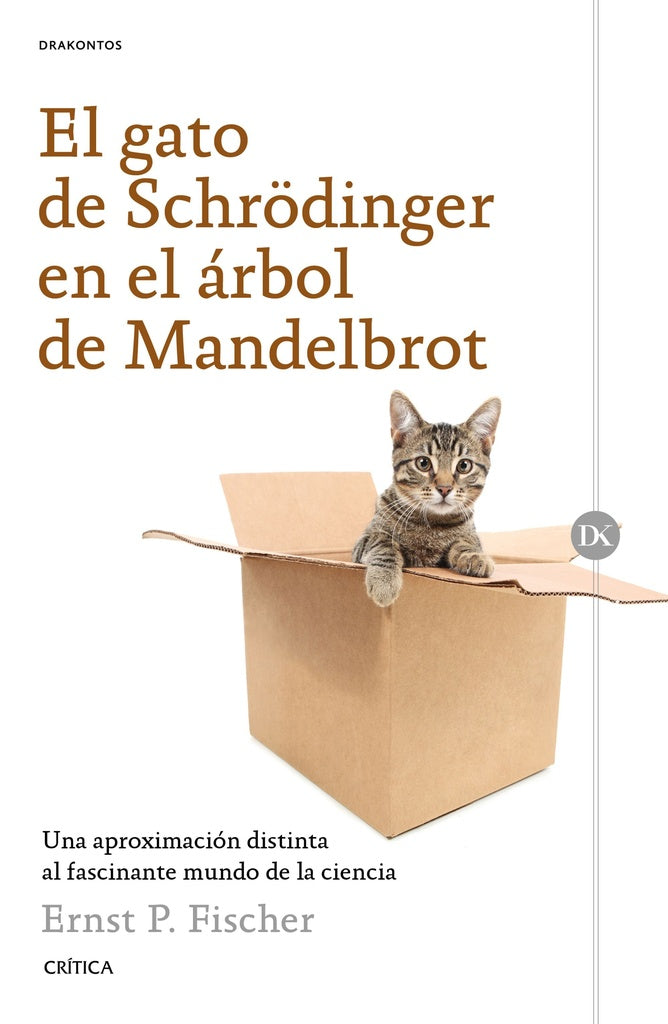 GATO DE SCHRODINGER EN EL ARBOL DE MANDELBROT: UNA APROXIMACION DISTINTA AL FASCINANTE MUNDO DE LA C | ERNST FISCHER