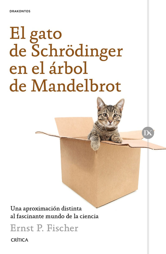 GATO DE SCHRODINGER EN EL ARBOL DE MANDELBROT: UNA APROXIMACION DISTINTA AL FASCINANTE MUNDO DE LA C | ERNST FISCHER