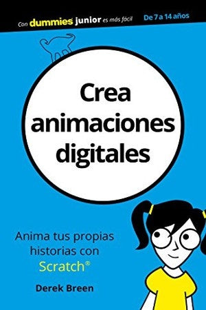 CREA ANIMACIONES DIGITALES (DUMMIES JUNIOR)  Rebaja 94 Bs. | DEREK BREEN