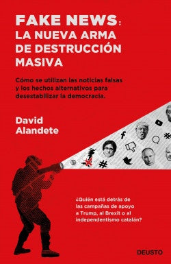 FAKE NEWS: LA NUEVA ARMA DE DESTRUCCION MASIVA . OFERTA Bs. 110 | DAVID ALANDETE