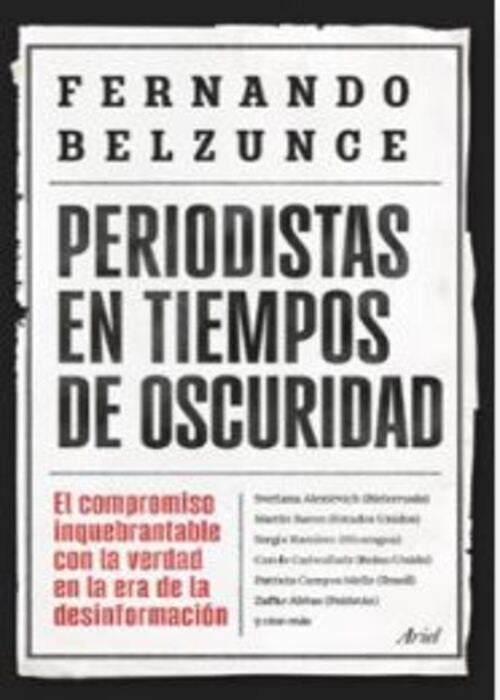 PERIODISTAS EN TIEMPOS DE OSCURIDAD | FERNANDO BELZUNCE