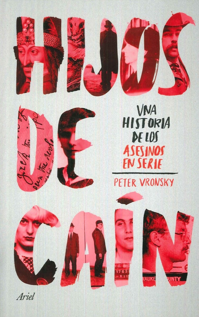 HIJOS DE CAIN. UNA HISTORIA DE LOS ASESINOS EN SERIE. | PETER VRONSKY