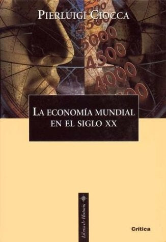 ECONOMIA MUNDIAL EN EL SIGLO XX, LA . OFERTA 30 Bs. | PIERLUIGI CIOCCA