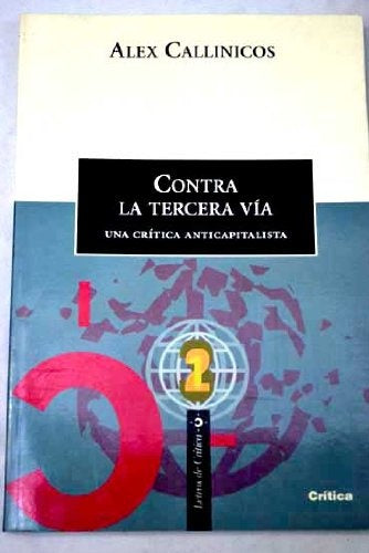 CONTRA LA TERCERA VIA. UNA CRITICA ANTICAPITALISTA. OFERTA 20 Bs. | ALEX CALLINICOS