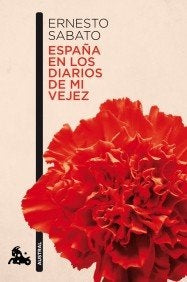 ESPAÑA EN LOS DIARIOS DE MI VEJEZ | ERNESTO SABATO
