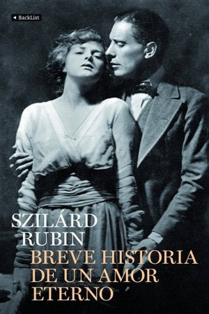BREVE HISTORIA DE UN AMOR ETERNO * | SZILARD RUBIN