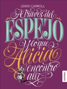 A TRAVES DEL ESPEJO Y LO QUE ALICIA ENCONTRO ALLI | LEWIS CARROLL