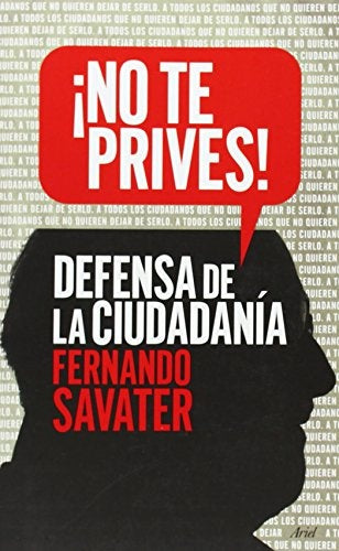 NO TE PRIVES!: DEFENSA DE LA CIUDADANIA. OFERTA 40 Bs. | FERNANDO SAVATER