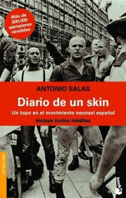 DIARIO DE UN SKIN: UN TOPO EN EL MOVIMIENTO NEONAZI ESPAÑOL. OFERTA 33 Bs. | ANTONIO SALAS