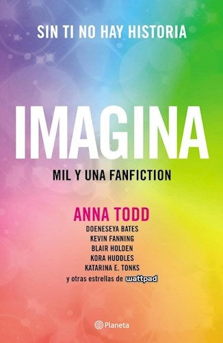 IMAGINA. SIN TI NO HAY HISTORIA | ANNA TODD