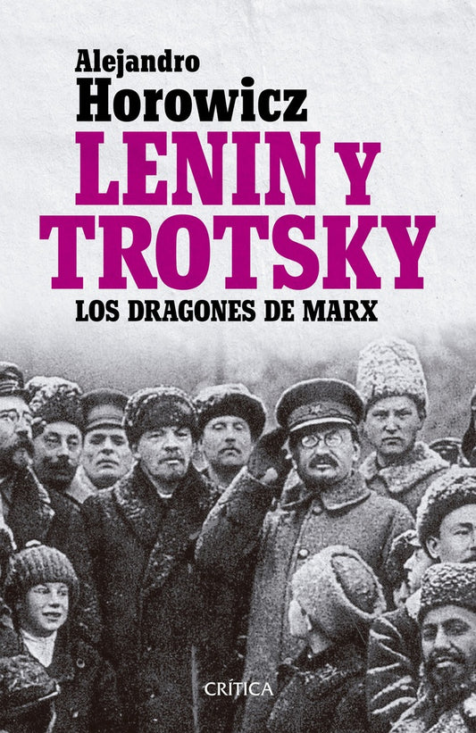 LENIN Y TROTSKY LOS DRAGONES DE MARX | ALEJANDRO HOROWICZ