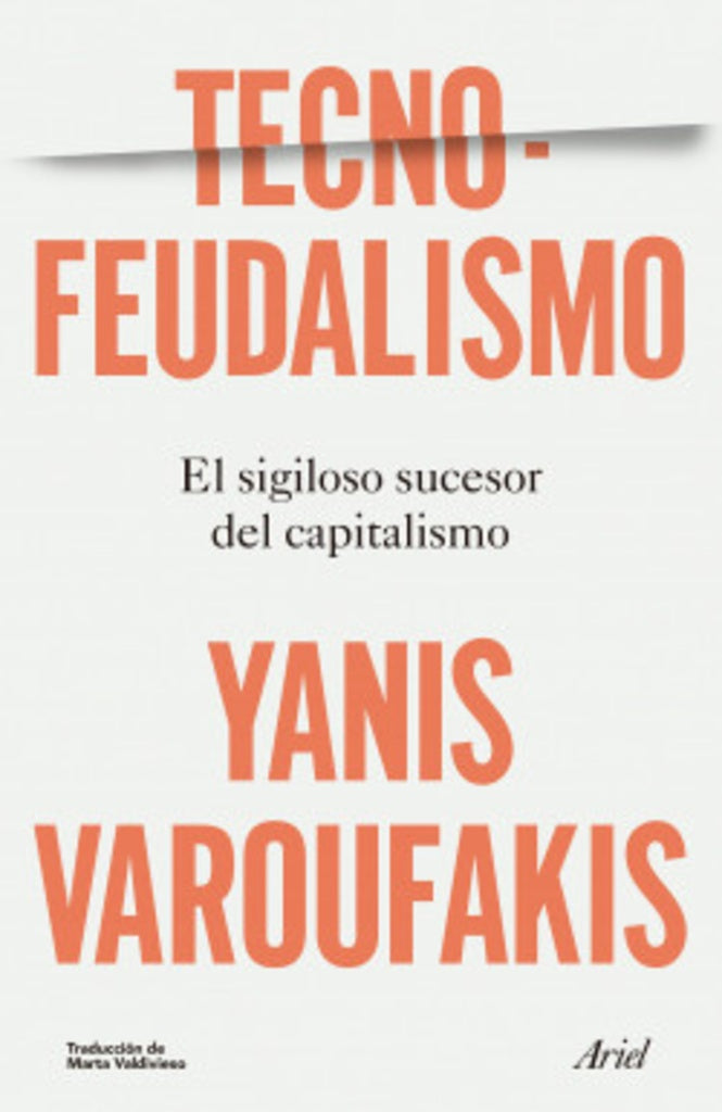 TECNOFEUDALISMO. EL SIGILOSO SUCESOR DEL CAPITALISMO | YANIS VAROUFAKIS