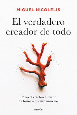 VERDADERO CREADOR DE TODO, EL | MIGUEL NICOLELIS