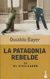 PATAGONIA REBELDE, LA. IV. EL VINDICADOR Rebaja 65 Bs | OSVALDO BAYER