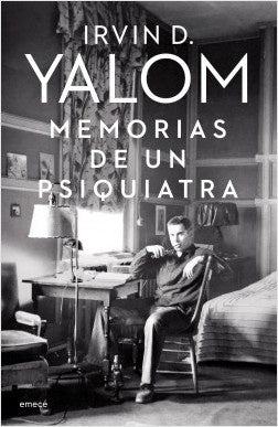 MEMORIAS DE UN PSIQUIATRA | IRVIN D. YALOM