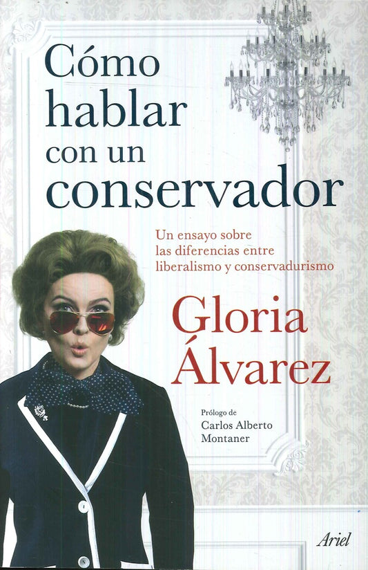COMO HABLAR CON UN CONSERVADOR | GLORIA ALVAREZ