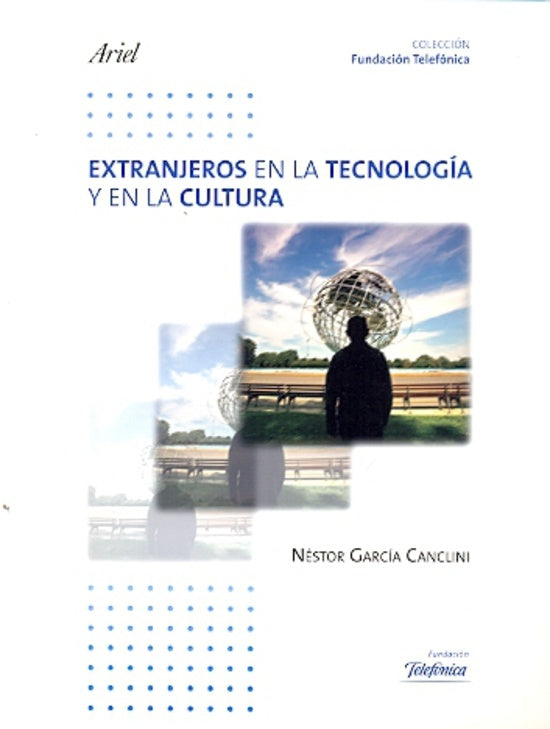 EXTRANJEROS EN LA TECNOLOGIA Y EN LA CULTURA. OFERTA 60 Bs. | NESTOR GARCIA CANCLINI