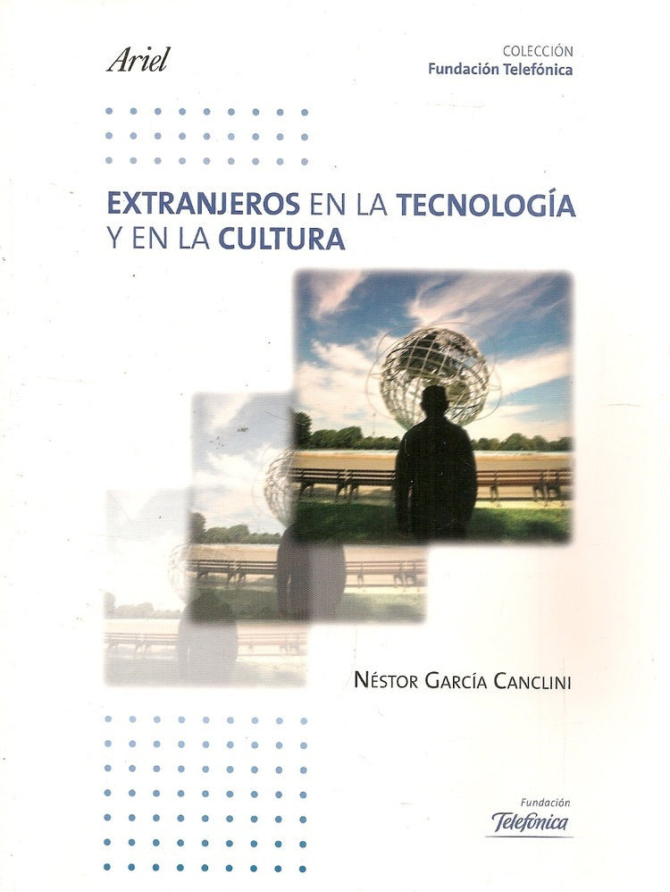 EXTRANJEROS EN LA TECNOLOGIA Y EN LA CULTURA. OFERTA 60 Bs. | NESTOR GARCIA CANCLINI