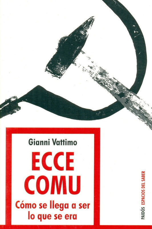 ECCE COMU. COMO SE LLEGA A SER LO QUE SE ERA. OFERTA 20 Bs. | GIANNI VATTIMO