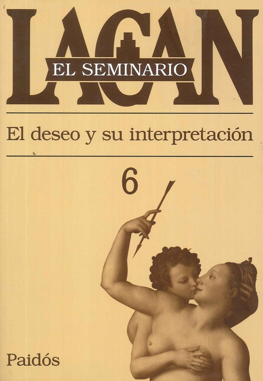 SEMINARIO, EL. 06 EL SEMINARIO EL DESEO Y SU INTERPRETACION | JACQUES LACAN