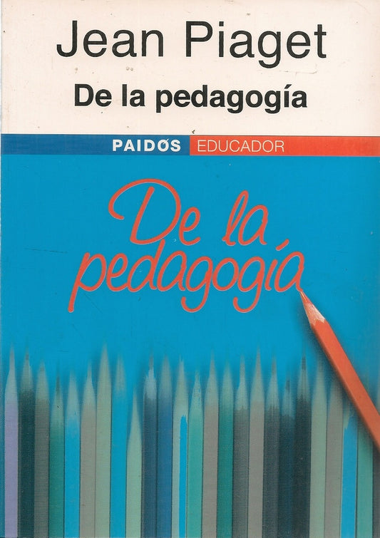 DE LA PEDAGOGIA | JEAN PIAGET