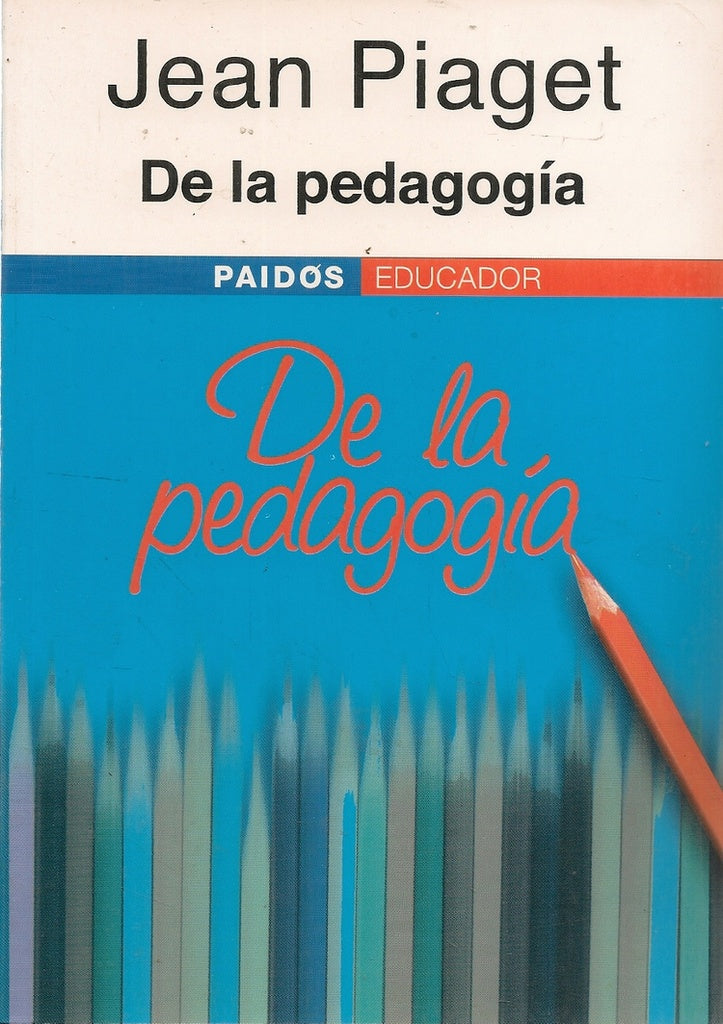DE LA PEDAGOGIA | JEAN PIAGET