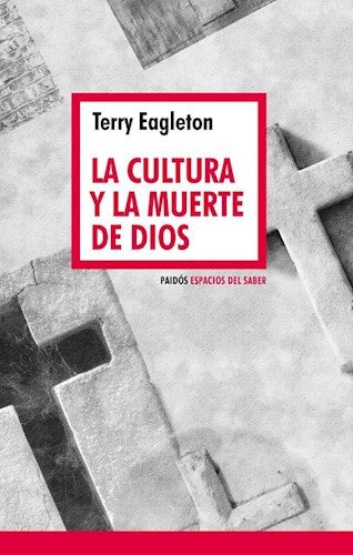 CULTURA Y LA MUERTE DE DIOS, LA | TERRY EAGLETON