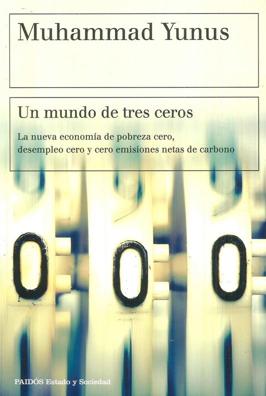 UN MUNDO DE TRES CEROS. LA NUEVA ECONOMIA DE POBREZA CERO, DESEMPLEO . OFERTA Bs. 80 | MUHAMMAD YUNUS