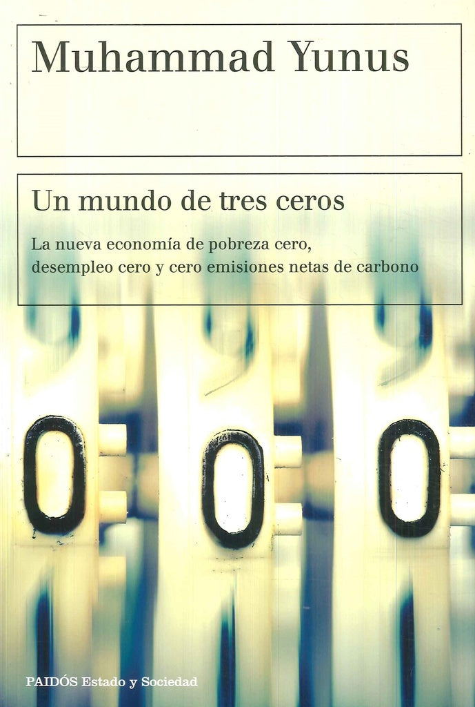 UN MUNDO DE TRES CEROS. LA NUEVA ECONOMIA DE POBREZA CERO, DESEMPLEO . OFERTA Bs. 80 | MUHAMMAD YUNUS