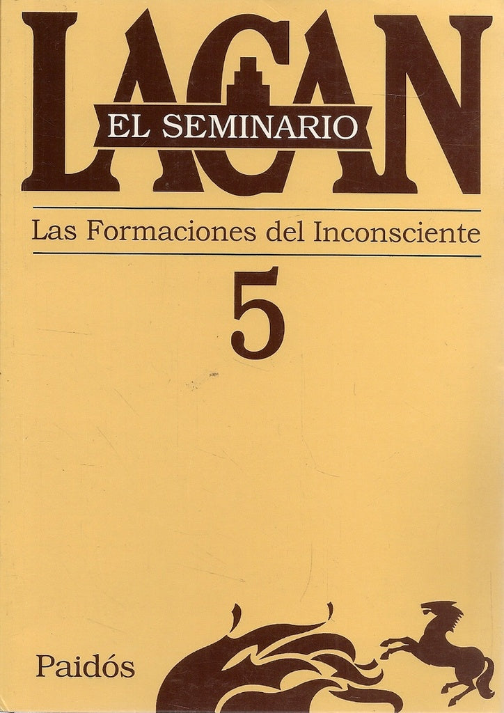 SEMINARIO, EL. 05. LAS FORMACIONES DEL INCONCIENTE | JACQUES LACAN