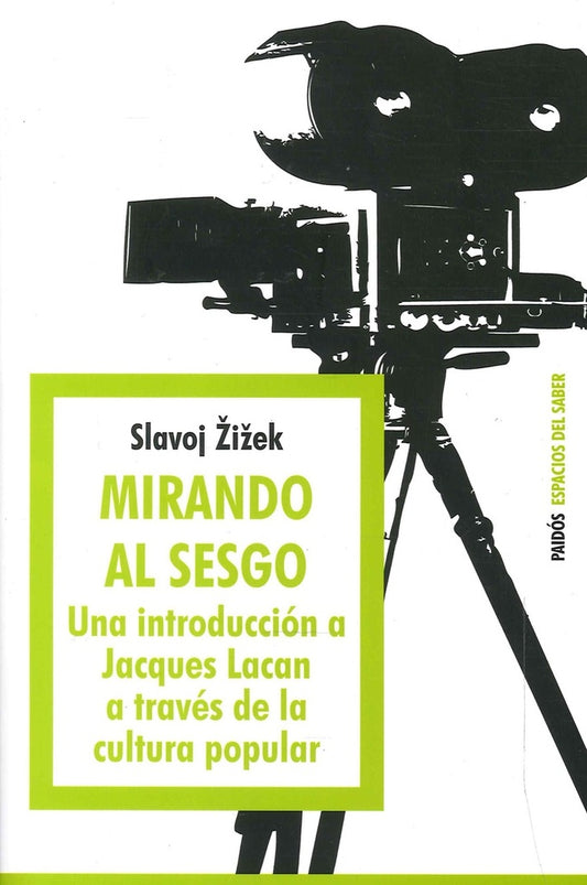MIRANDO AL SESGO. UNA INTRODUCCION A JACQUES LACAN A TRAVES DE LA CULTURA POPULAR | SLAVOJ ZIZEK