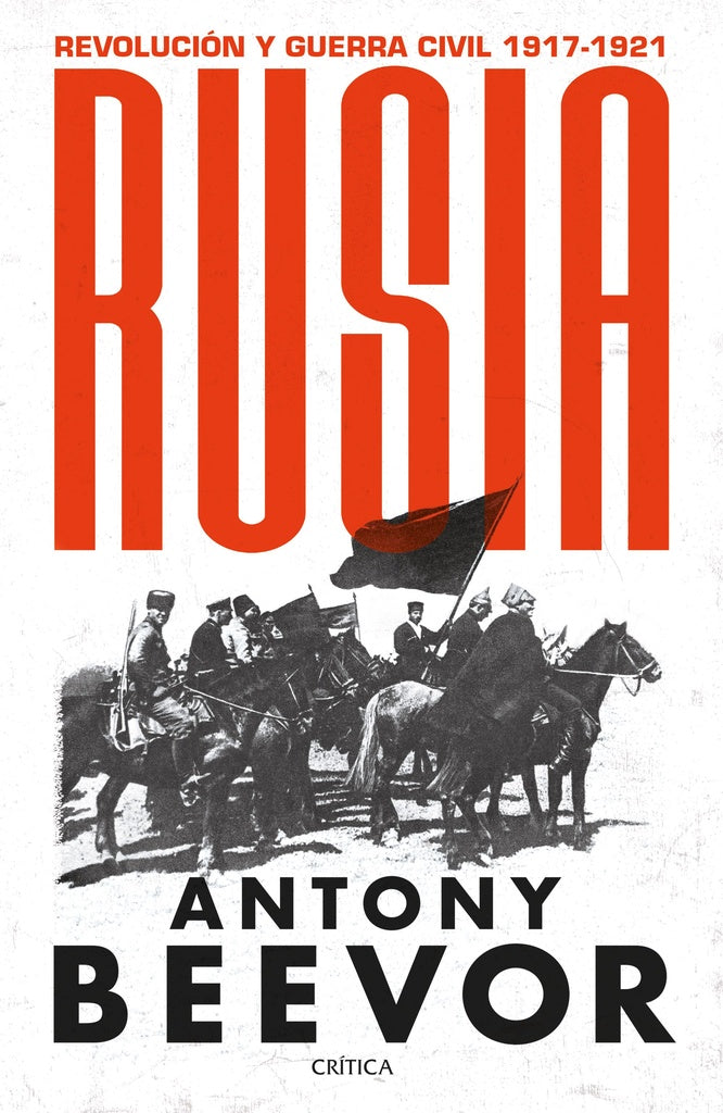 RUSIA. REVOLUCION Y GUERRA CIVIL. 1917-1921 | ANTONY BEEVOR