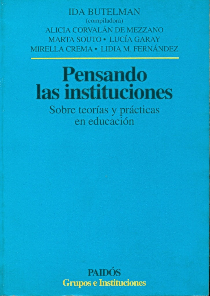 PENSANDO LAS INSTITUCIONES. SOBRE TEORIAS Y PRACTICAS EN. OFERTA 30 Bs. | IDA BUTELMAN