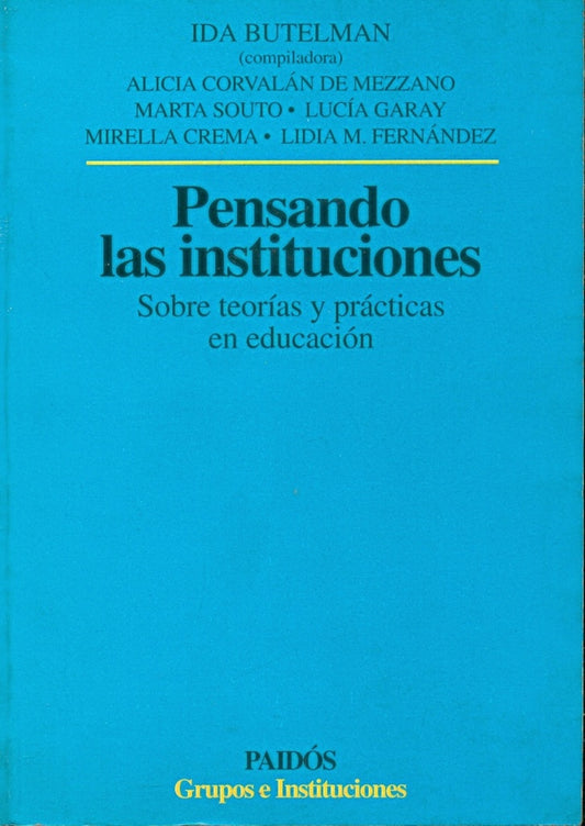 PENSANDO LAS INSTITUCIONES. SOBRE TEORIAS Y PRACTICAS EN. OFERTA 30 Bs. | IDA BUTELMAN