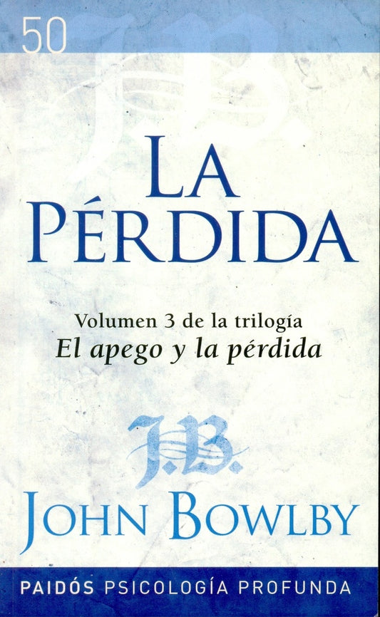 PERDIDA, LA. 3. EL APEGO Y LA PERDIDA | JOHN BOWLBY