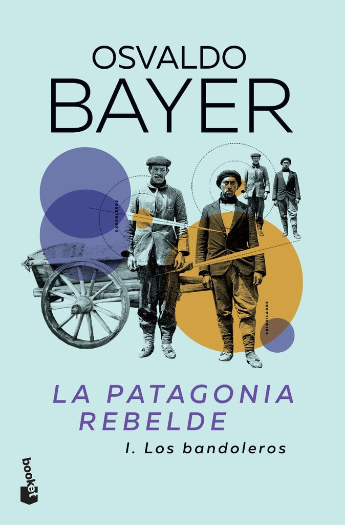 PATAGONIA REBELDE, LA. I LOS BANDOLEROS | BAYER OSVALDO
