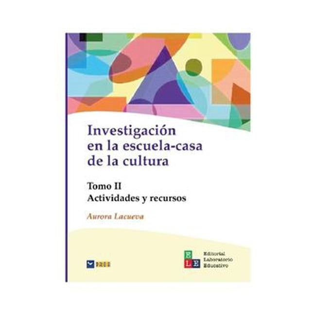 INVESTIGACION EN LA ESCUELA-CASA DE LA CULTURA. TOMO II. Actividades y recursos . REBAJA Bs. 65 | AURORA LACUEVA