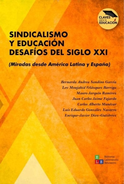 SINDICALISMO Y EDUCACION. DESAFIOS DEL SIGLO XXI (MIRADAS DESDE AMERICA | BERNARDAANDREASANDINOGARCIA;LEVMOUJAHIDVELAZQUEZBA