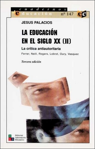 EDUCACION EN EL SIGLO XX, LA. II LA CRITICA ANTIAUTORITARIA | JESUS PALACIOS