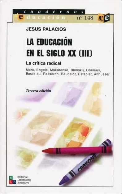 EDUCACION EN EL SIGLO XX, LA. III LA CRITICA RADICAL | JESUS PALACIOS