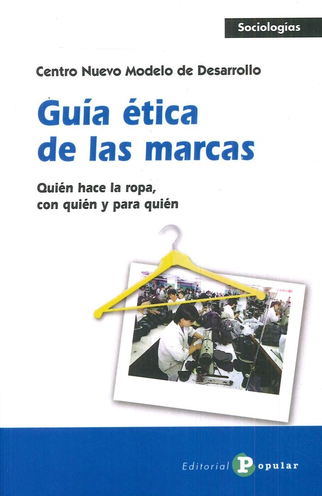 GUIA ETICA DE LAS MARCAS. QUIEN HACE LA ROPA, CON QUIEN Y PARA QUIEN. OFERTA 70 Bs. | CENTRO NUEVO MODELO DE DESARROLLO