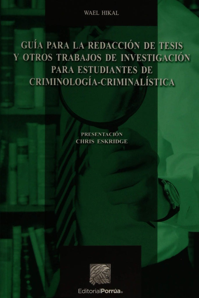 GUIA PARA LA REDACCION DE TESIS Y OTROS TRABAJOS DE INVESTIGACION PARA ESTUDIANTES DE CRIMINOLOGIA C | WAEL HIKAL