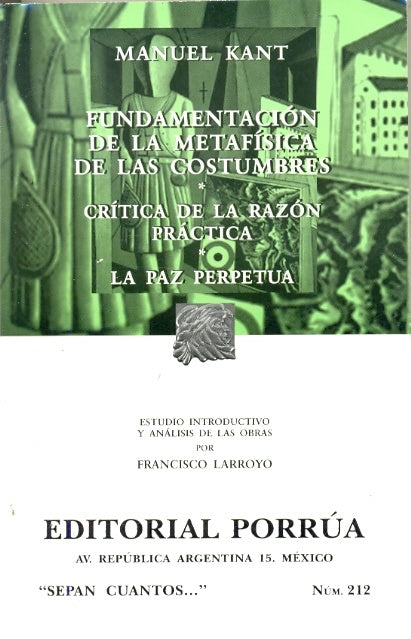 FUNDAMENTACION DE LA METAFISICA DE LAS COSTUMBRES-CRITICA DE LA RAZON PRACTICA-LA PAZ PERPETUA | IMMANUEL KANT
