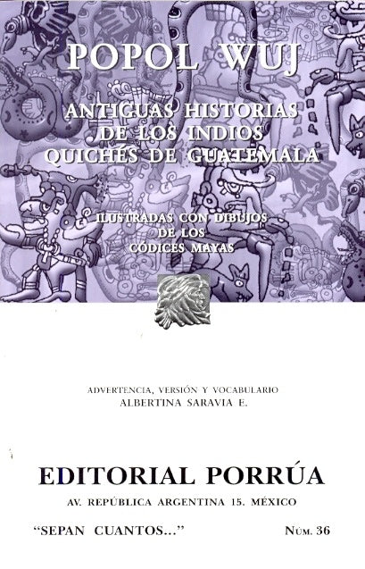 POPOL WUJ. ANTIGUAS HISTORIAS DE LOS INDIOS QUICHES DE GUATEMALA | ANONIMO