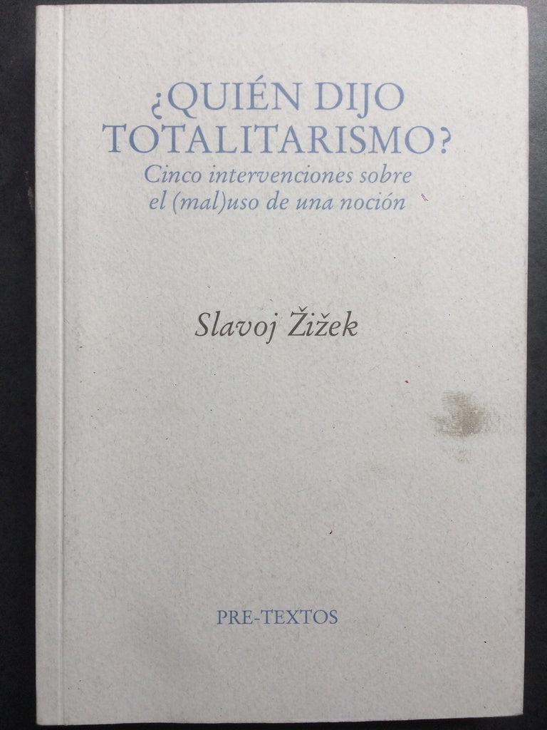 QUIEN DIJO TOTALITARISMO?O INTERVENCIONES SOBRE EL (MAL) UNO DE UNA NOCION. OFERTA 80 Bs. | SLAVOJ ZIZEK