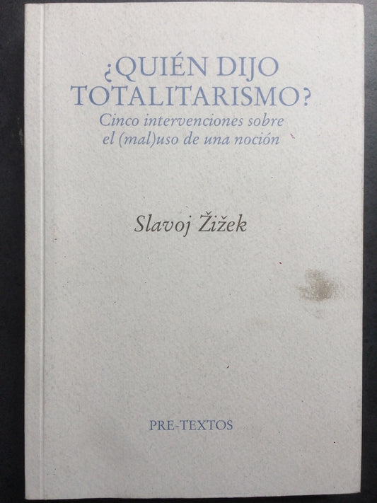 QUIEN DIJO TOTALITARISMO?O INTERVENCIONES SOBRE EL (MAL) UNO DE UNA NOCION. OFERTA 80 Bs. | SLAVOJ ZIZEK