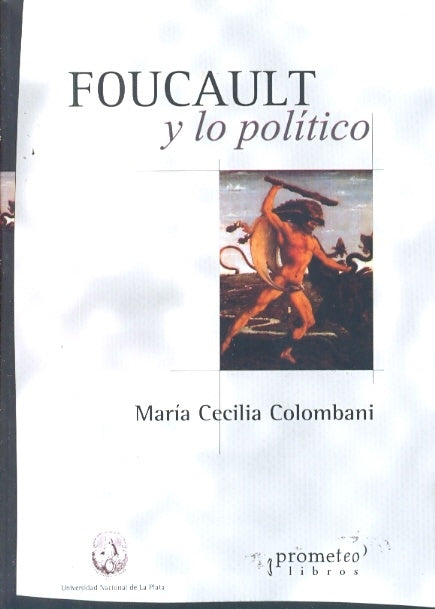 FOUCAULT Y LO POLITICO. OFERTA 44 Bs. | MARIA CECILIA COLOMBANI
