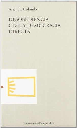 DESOBEDIENCIA CIVIL Y DEMOCRACIA DIRECTA Rebaja 80 Bs. | ARIEL COLOMBO