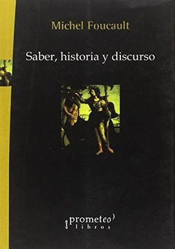 SABER, HISTORIA Y DISCURSO. OFERTA 42 Bs. | MICHEL FOUCAULT