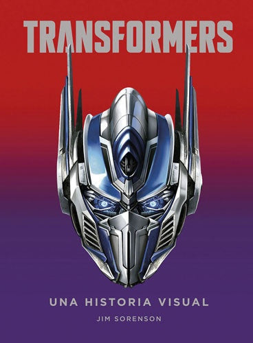 TRANSFORMERS. UNA HISTORIA VISUAL, EMPASTADO | JIM SORENSON
